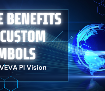 The Benefits of Using Custom Symbols in AVEVA PI System's PI Vision