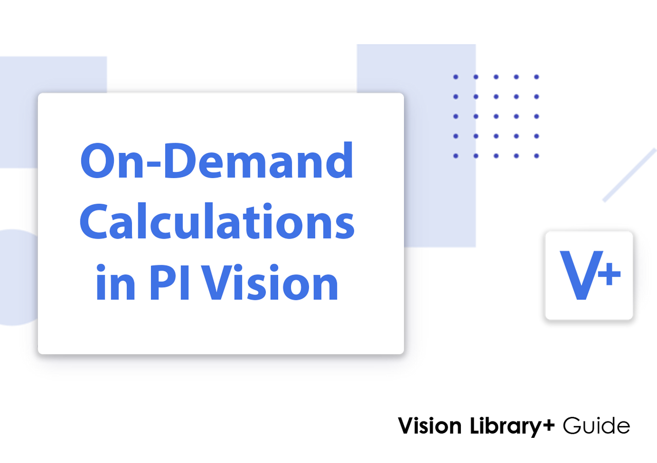 Create Dynamic On-Demand Calculations in PI Vision