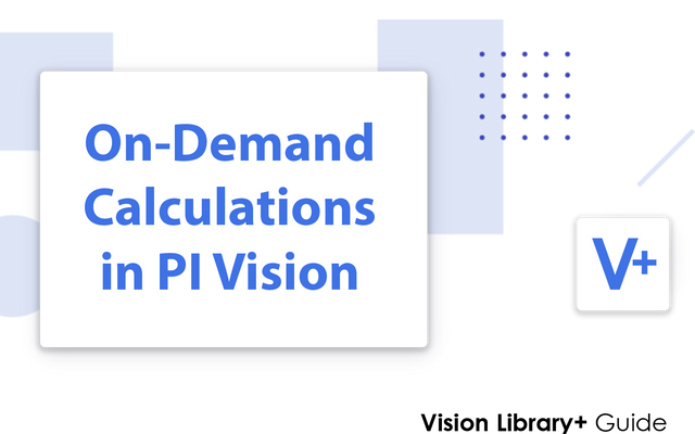 Create Dynamic On-Demand Calculations in PI Vision