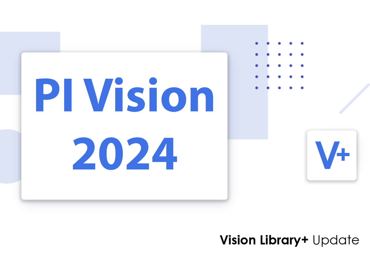 PI Vision 2024 and Vision Library+: What you need to know