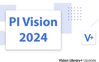 PI Vision 2024 and Vision Library+: What you need to know